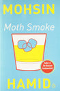 Moth Smoke (B) [Paperback] Hamid, Mohsin - Retail Maharaj