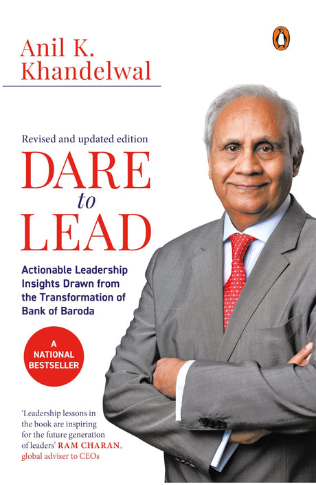 Dare to Lead: Actionable Leadership Insights Drawn from the Transformation of Bank of Baroda - Retail Maharaj