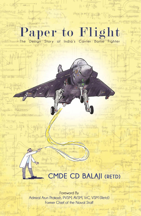 Paper to Flight: The Design Story of India`s Carrier Borne Fighter - Retail Maharaj