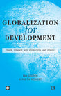 Globalization For Development: Trade, Finance, Aid, Migration, And Policy - Retail Maharaj