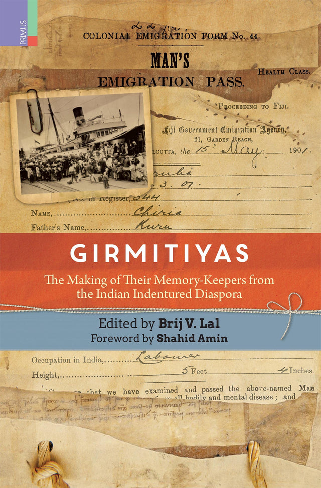 Girmitiyas: The Making of their Memory-keepers from Indian Indentured Diaspora - Retail Maharaj