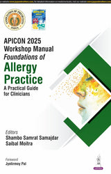 APICON 2025 WORKSHOP MANUAL FOUNDATIONS OF ALLERGY PRACTICE A PRACTICAL GUIDE FOR CLINICIANS