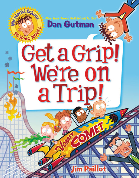 My Weird School Graphic Novel: Get A Grip] We'Re On A Trip] - Retail Maharaj
