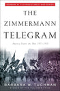 The Zimmermann Telegram: America Enters the War, 1917-1918; Barbara W. Tuchman's Great War Series - Retail Maharaj