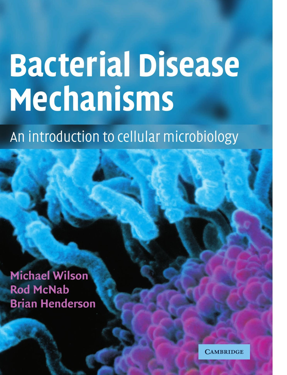Bacterial Disease Mechanisms: An Introduction to Cellular Microbiology