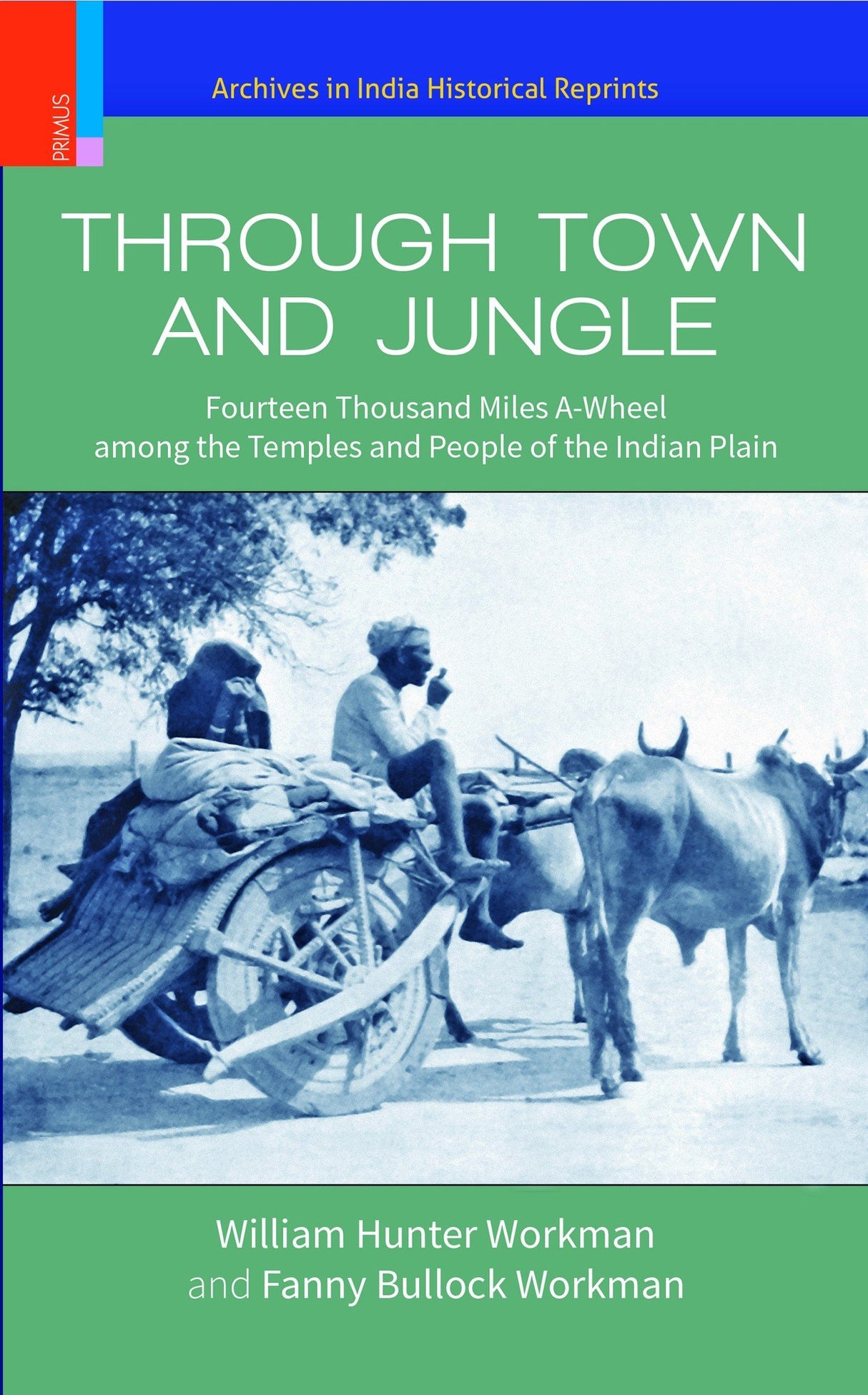 THROUGH TOWN AND JUNGLE: Fourteen Thousand Miles A-Wheel among the Temples and People of Indian People