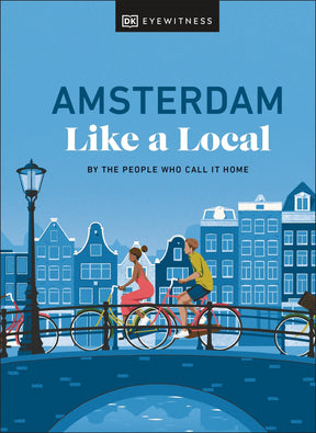 Amsterdam Like a Local: By the People Who Call It Home - Retail Maharaj