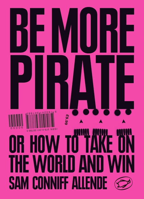 Be More Pirate: Or How to Take On the World and Win - Retail Maharaj