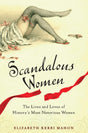 Scandalous Women: The Lives and Loves of History's Most Notorious Women - Retail Maharaj
