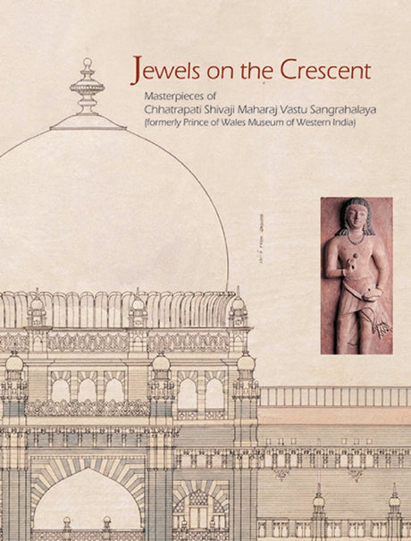 Jewels on the Crescent: Masterpieces of Chhatrapati Shivaji Maharaj Vastu Sangrahalaya - Retail Maharaj