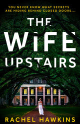 The Wife Upstairs: An addictive new 2021 psychological crime thriller with a twist - a New York Times bestseller!