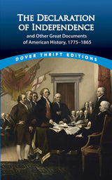 The Declaration of Independence and Other Great Documents of American History: 1775-1865 (Thrift Editions)