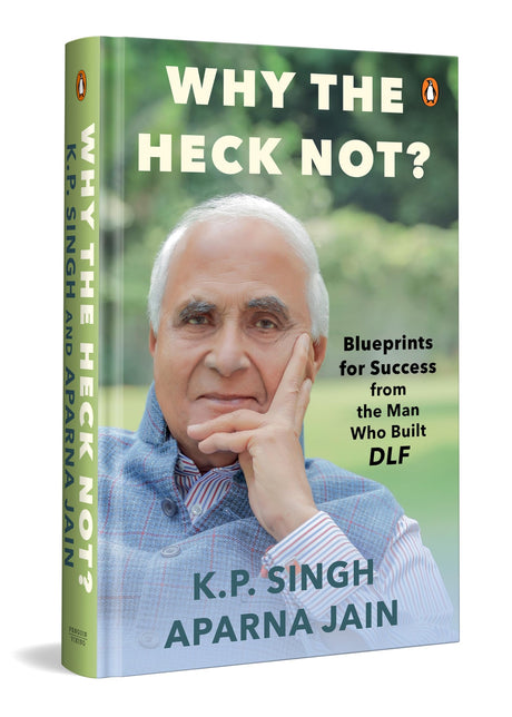 Why the Heck Not?: Blueprints for Success from the Man Who Built DLF - Retail Maharaj