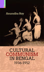 CULTURAL COMMUNISM IN BENGAL 1936-1952 - Retail Maharaj