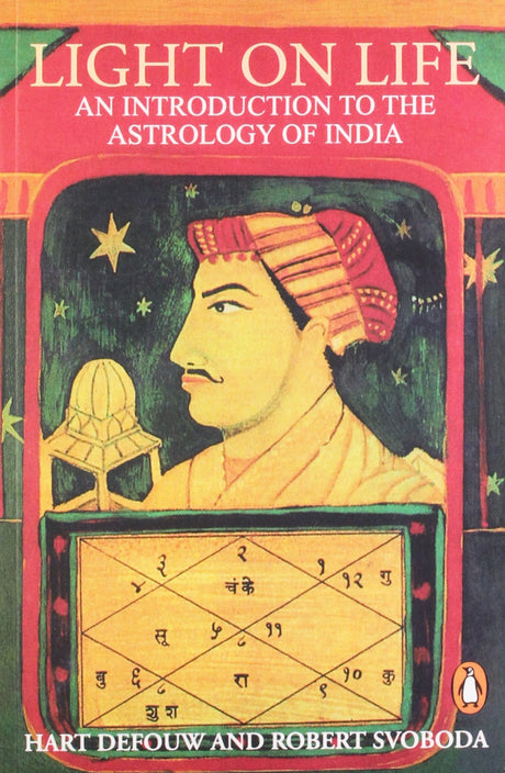 Light on Life: An Introduction to the Astrology of India [English] By Hart Defouw & Robert Svoboda - Retail Maharaj