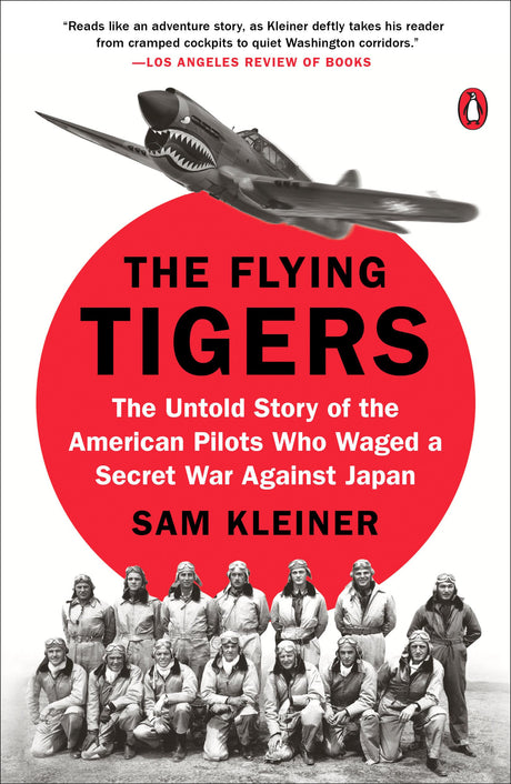 The Flying Tigers: The Untold Story of the American Pilots Who Waged a Secret War Against Japan - Retail Maharaj