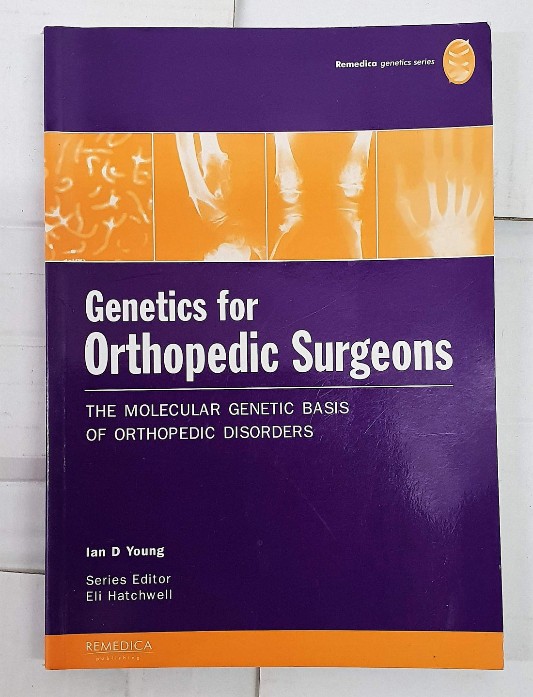 Genetics for Orthopedic Surgeons: The Molecular Genetic Basis of Orthopedic Disorders (REMEDICA Genetics S.)