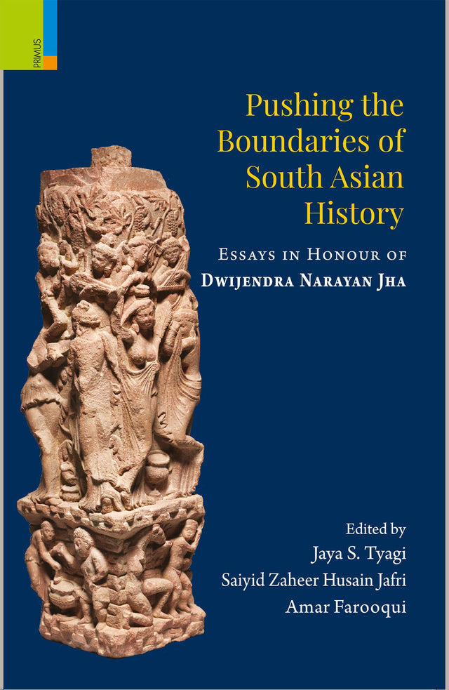 Primus Books - Pushing the Boundaries of South Asian History: Essays in Honour of Dwijendra Narayan Jha - Retail Maharaj