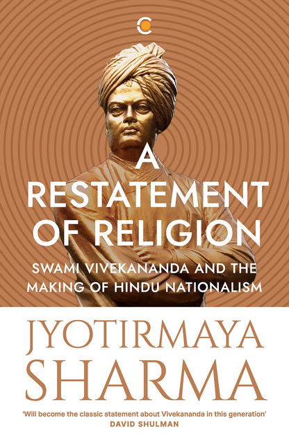 A Restatement of Religion: Swami Vivekananda and the making of Hindu Nationalism [English]