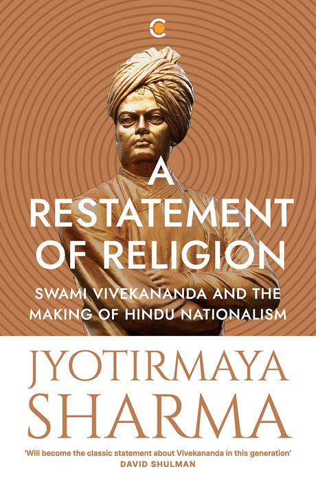 A Restatement of Religion: Swami Vivekananda and the making of Hindu Nationalism [English] - Retail Maharaj
