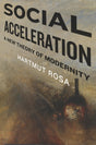 Social Acceleration: A New Theory of Modernity - Retail Maharaj