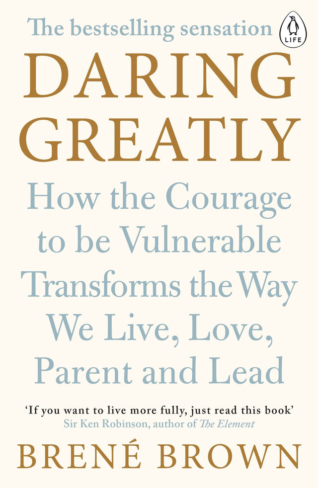 Daring Greatly: How the Courage to Be Vulnerable Transforms the Way We Live, Love, Parent, and Lead - Retail Maharaj