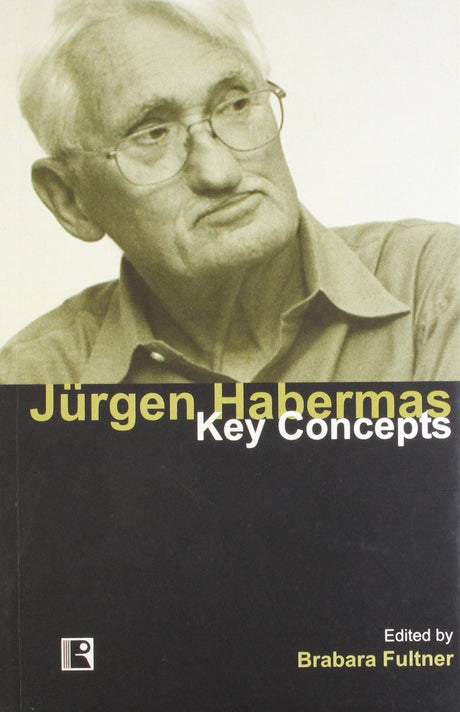 Jürgen Habermas: Key Concepts - Retail Maharaj