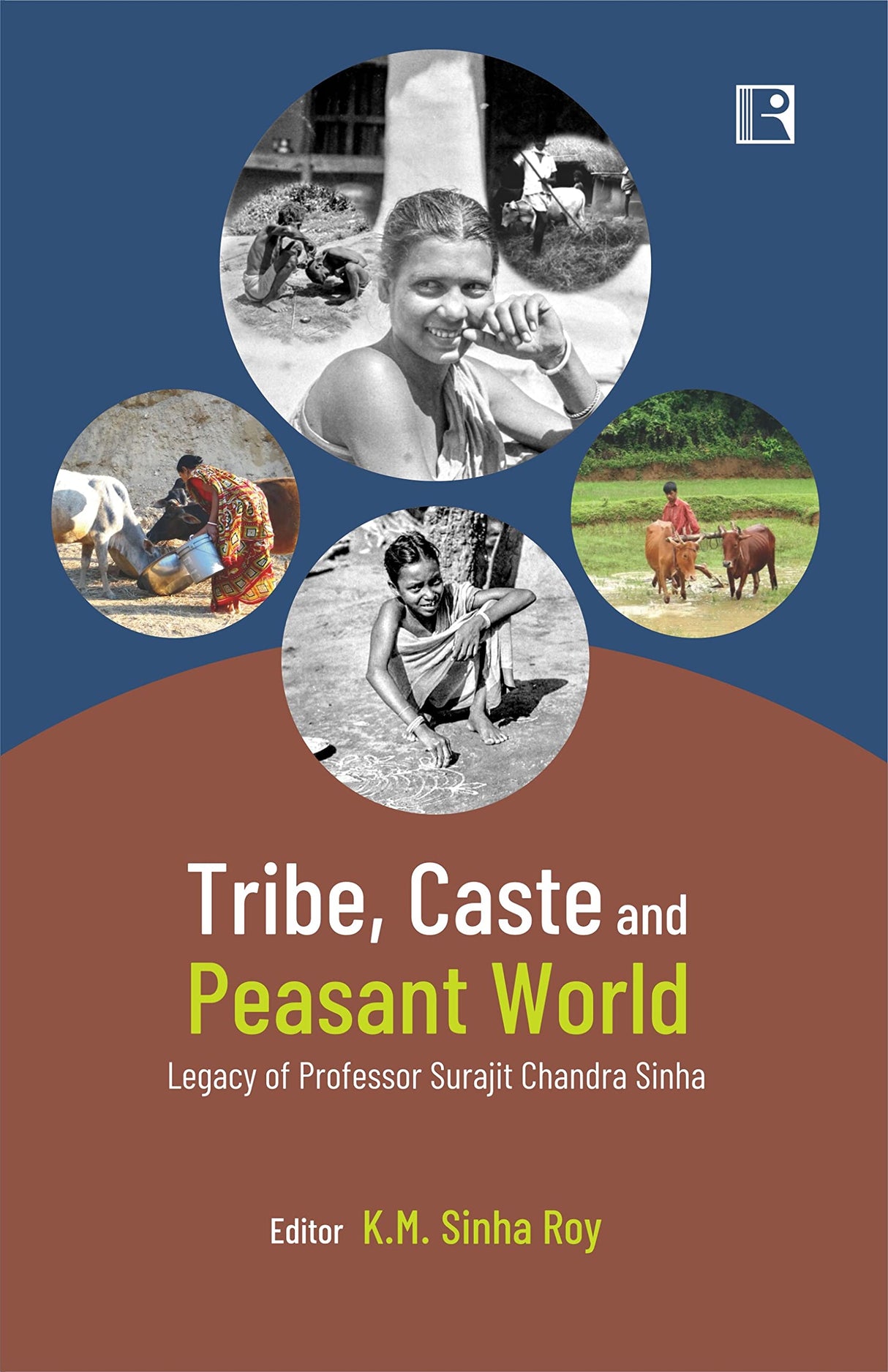 Tribe Caste and Peasant World: Legacy of Professor Surajit Chandra Sinha