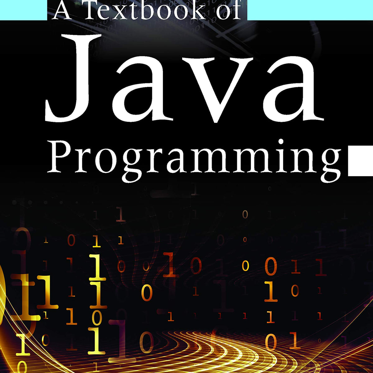 A Textbook of Java Programming