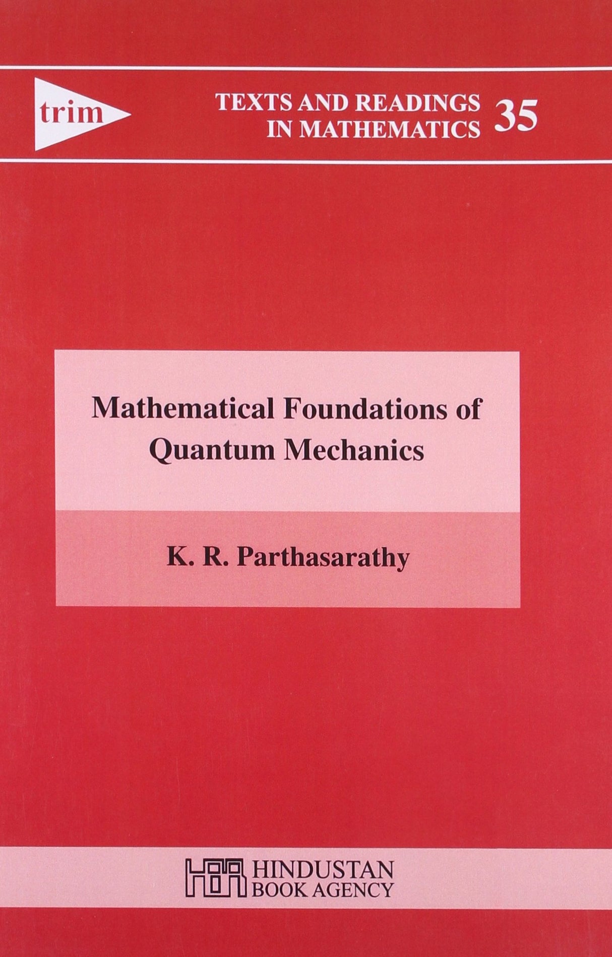 Mathematical Foundations of Quantum Mechanics (Texts And Readings In Mathematics) - Retail Maharaj