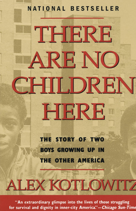 There Are No Children Here: The Story of Two Boys Growing Up in The Other America (Helen Bernstein Book Award) - Retail Maharaj