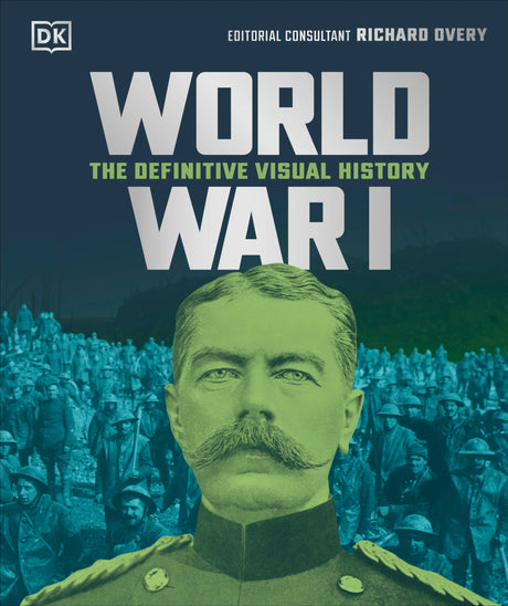 World War I: The Definitive Visual History (DK Definitive Visual Histories) - Retail Maharaj