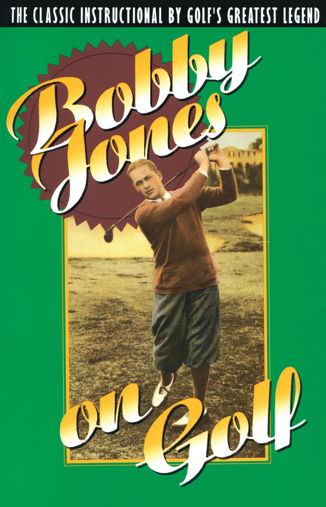 Bobby Jones on Golf: The Classic Instructional by Golf's Greatest Legend - Retail Maharaj