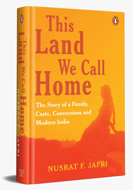 This Land We Call Home: The Story of a Family, Caste, Conversions and Modern India - Retail Maharaj