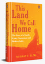 This Land We Call Home: The Story of a Family, Caste, Conversions and Modern India - Retail Maharaj