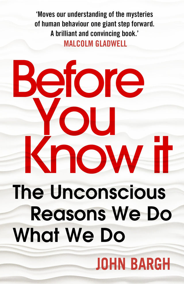 Before You Know It: The Unconscious Reasons We Do What We Do - Retail Maharaj