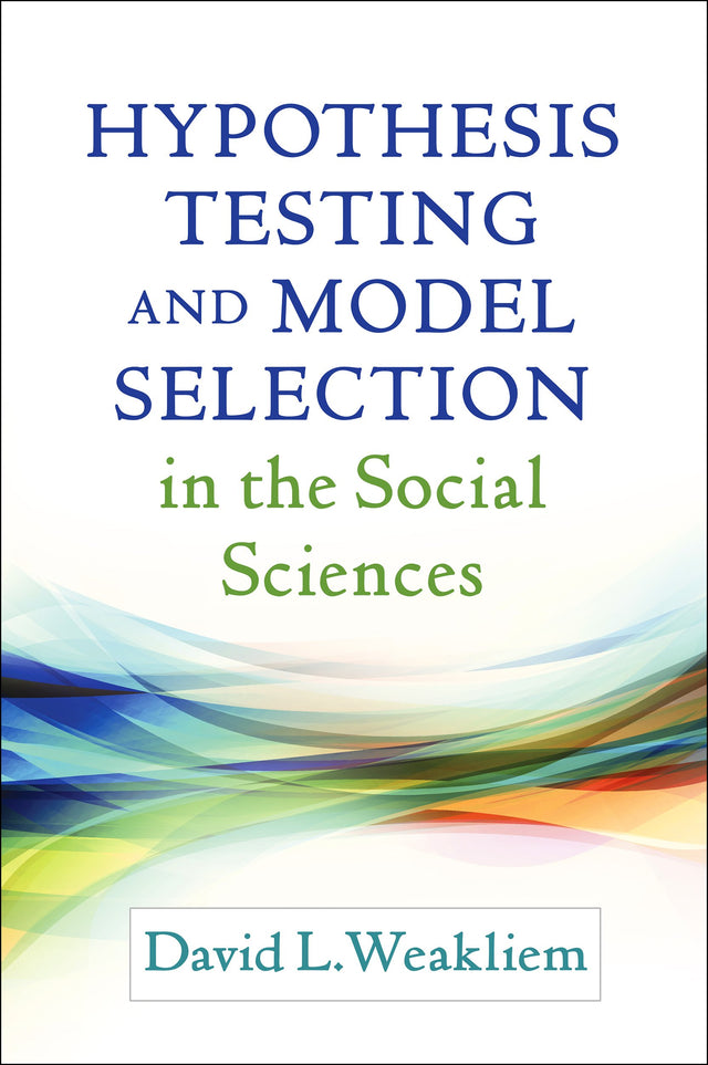 Hypothesis Testing and Model Selection in the Social Sciences (Methodology in the Social Sciences) - Retail Maharaj
