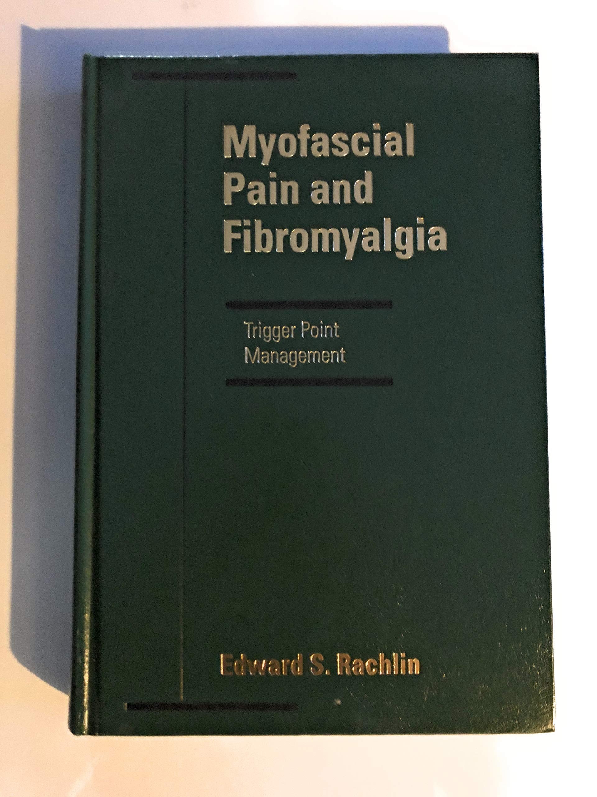 Diagnosis and Comprehensive Management of Myofascial Pain: The Handbook of Trigger Point Management