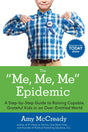 The Me, Me, Me Epidemic: A Step-by-Step Guide to Raising Capable, Grateful Kids in an Over-Entitled World - Retail Maharaj