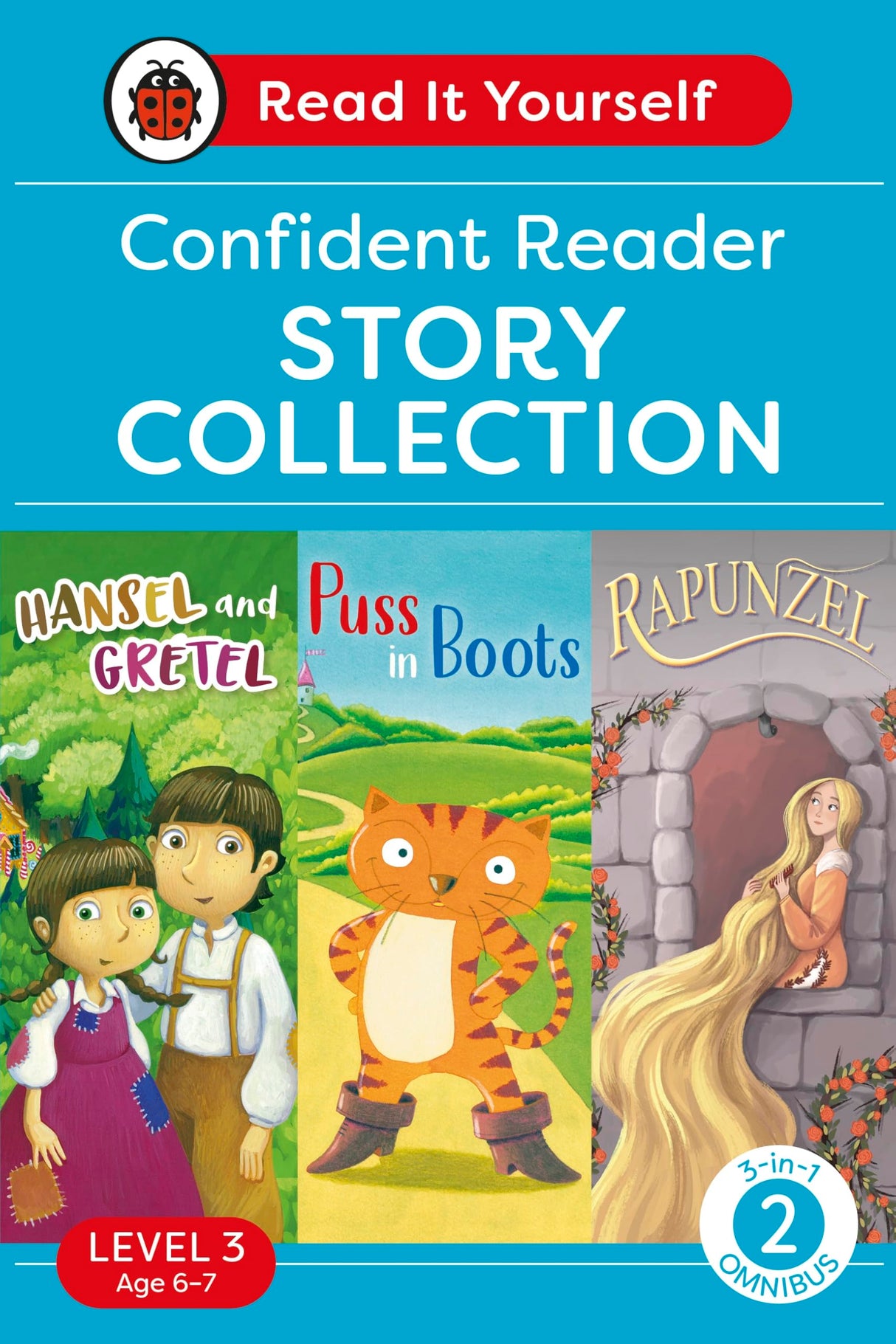 Read It Yourself with Ladybird Level 3 Book 2: Confident Reader Omnibus: 3-in-1 Story Collection (Hansel and Gretel, Puss in Boots and Rapunzel) Ages 6-8 Years Old