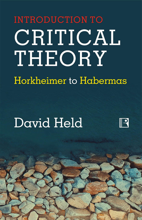 INTRODUCTION TO CRITICAL THEORY:: Horkheimer to Habermas - Retail Maharaj