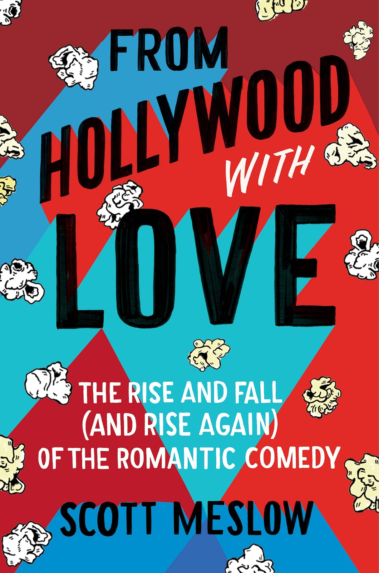 From Hollywood with Love: The Rise and Fall (and Rise Again) of the Romantic Comedy - Retail Maharaj