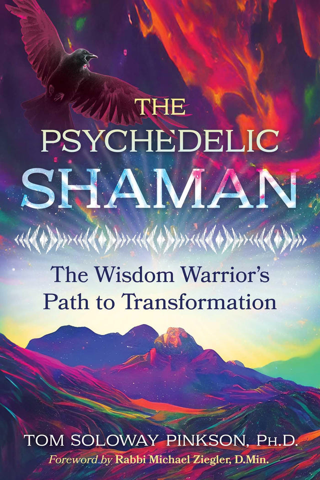 The Psychedelic Shaman: The Wisdom Warrior's Path to Transformation - Retail Maharaj