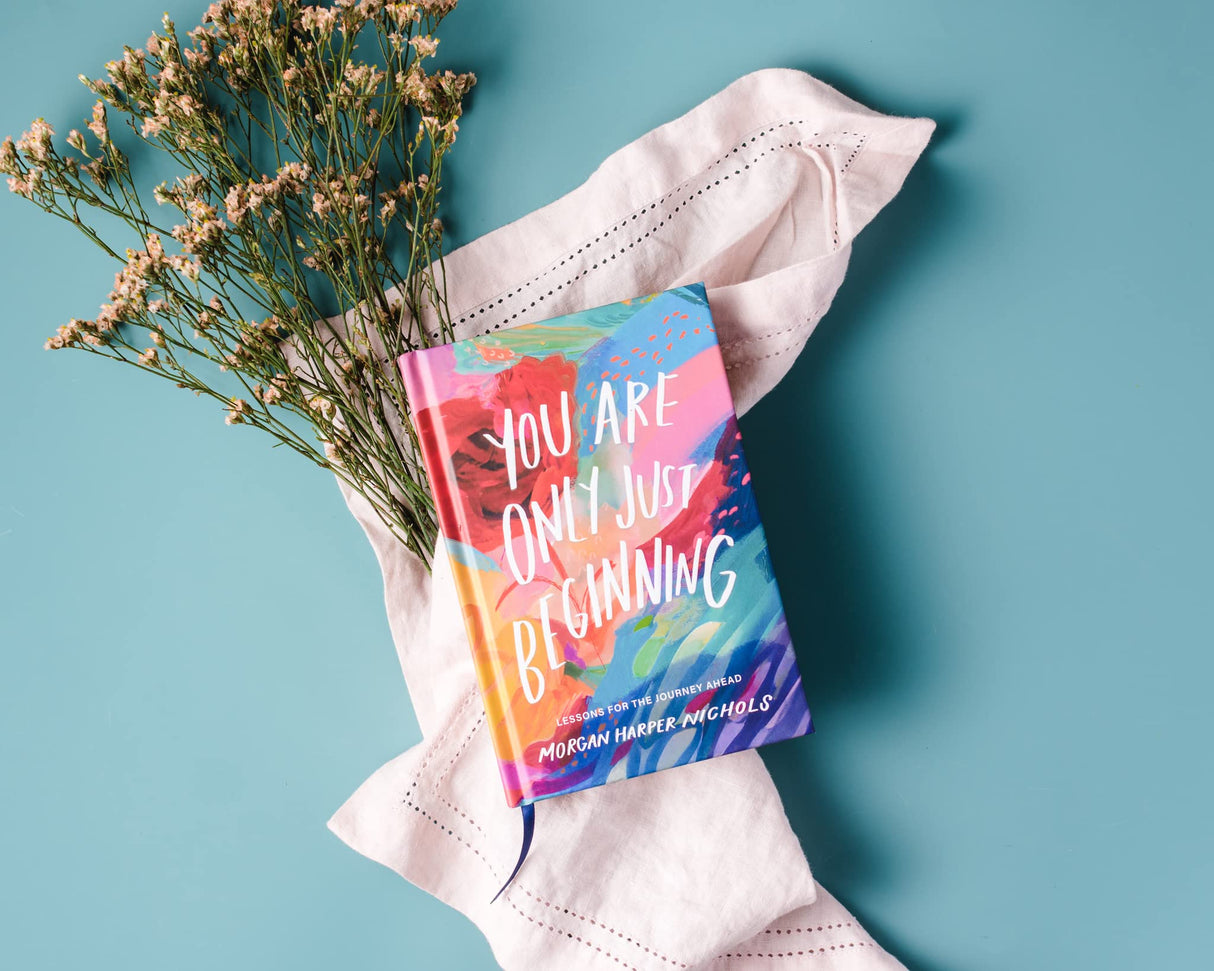 You Are Only Just Beginning: Lessons for the Journey Ahead