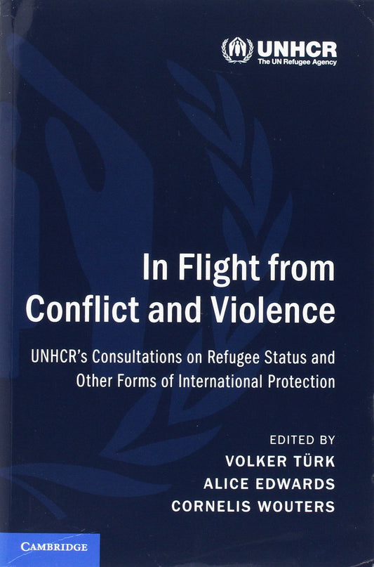 In Flight from Conflict and Violence: UNHCR's Consultations on Refugee Status and Other Forms of International Protection