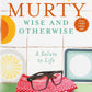 Wise and Otherwise: A salute to Life [Paperback] Sudha Murty