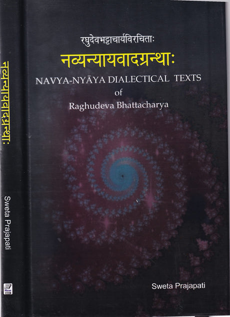 Navya Nyaya Dialectical Texts of Raghudeva Bhattacharya [Hardcover] Sweta Prajapati - Retail Maharaj