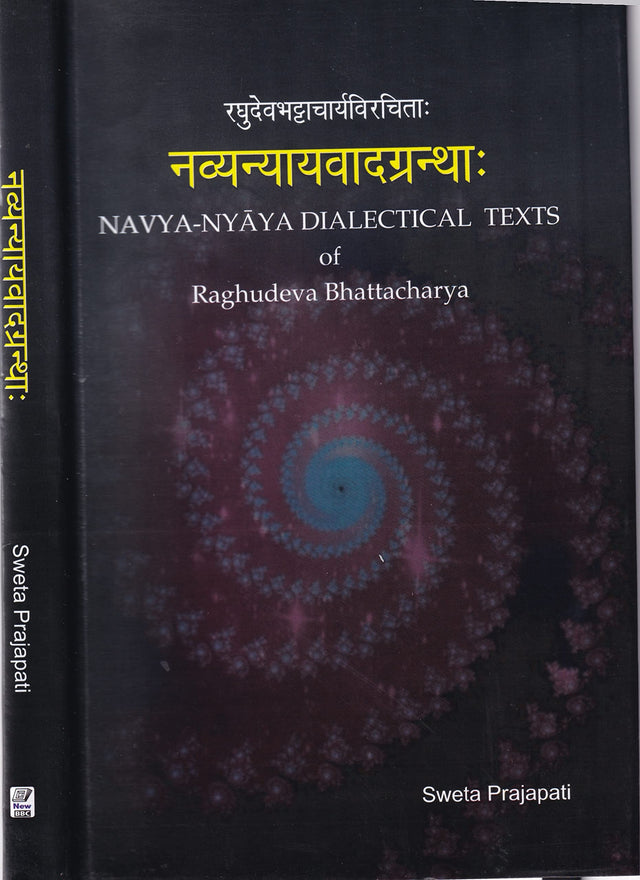Navya Nyaya Dialectical Texts of Raghudeva Bhattacharya [Hardcover] Sweta Prajapati - Retail Maharaj