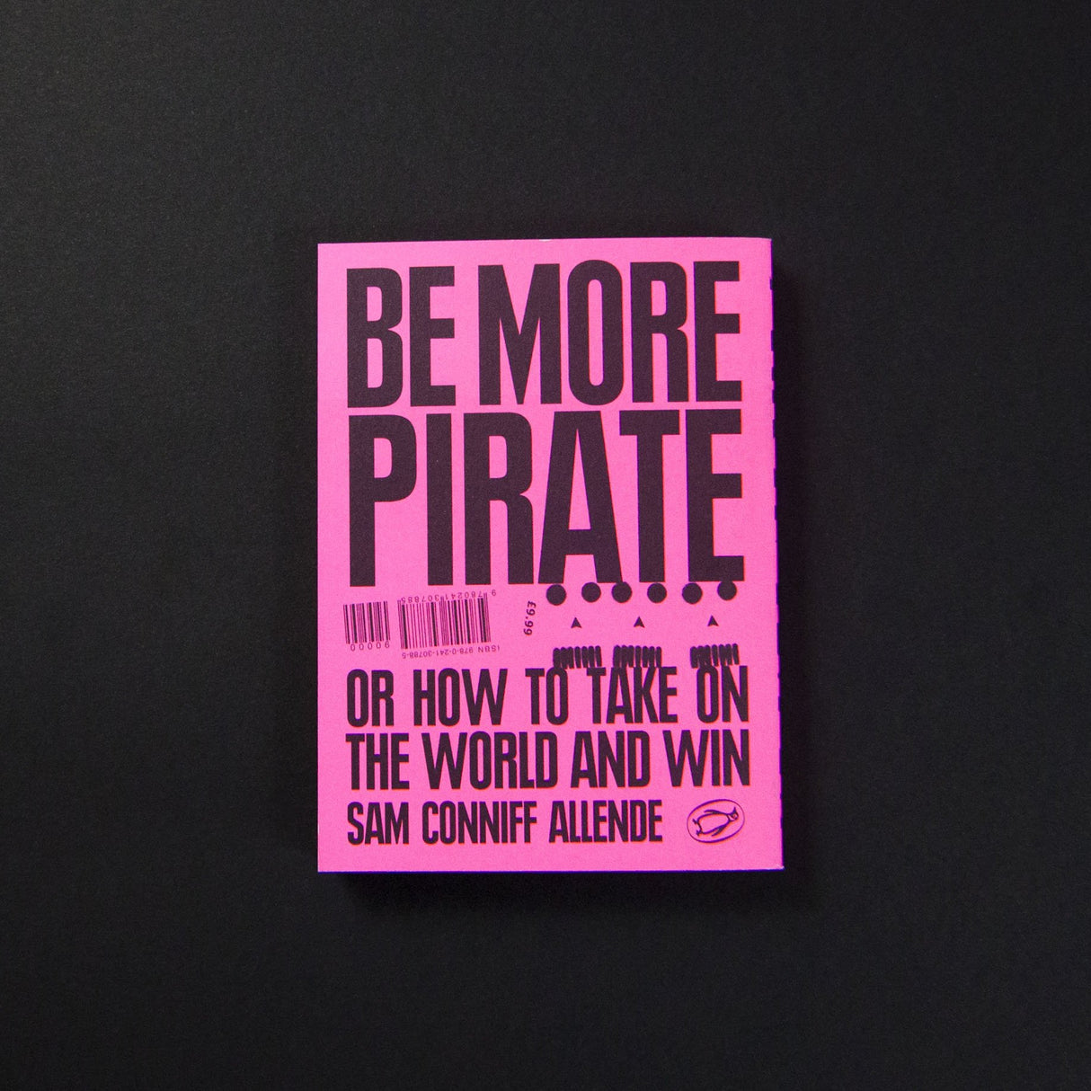 Be More Pirate: Or How to Take On the World and Win - Retail Maharaj