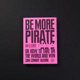 Be More Pirate: Or How to Take On the World and Win - Retail Maharaj